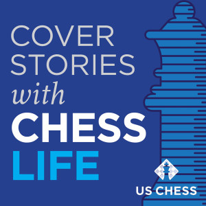 Cover Stories Chess Life Podcast